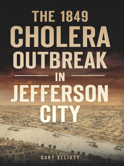Title details for The 1849 Cholera Outbreak in Jefferson City by Gary Elliott - Available